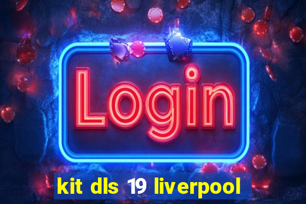 kit dls 19 liverpool